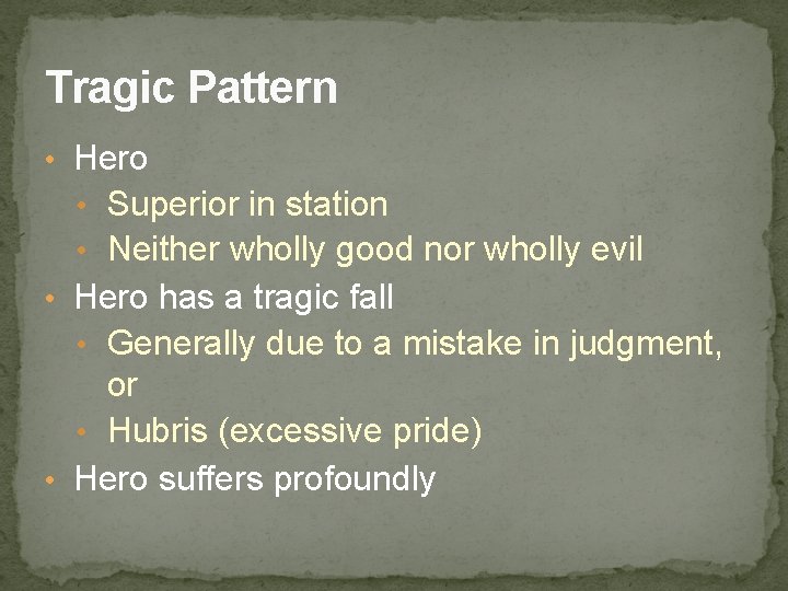 Tragic Pattern • Hero • Superior in station • Neither wholly good nor wholly