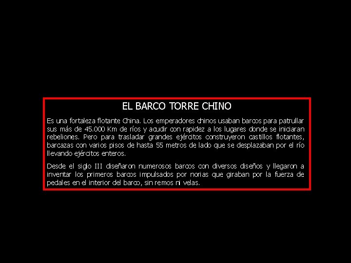 EL BARCO TORRE CHINO Es una fortaleza flotante China. Los emperadores chinos usaban barcos