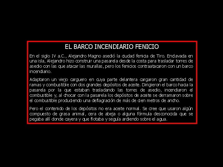 EL BARCO INCENDIARIO FENICIO En el siglo IV a. C. , Alejandro Magno asedió