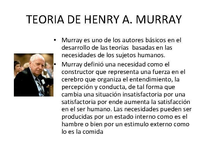 TEORIA DE HENRY A. MURRAY • Murray es uno de los autores básicos en