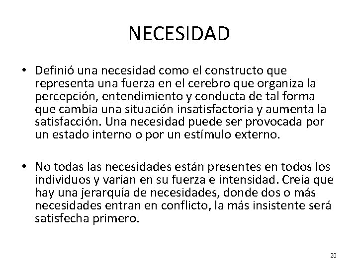 NECESIDAD • Definió una necesidad como el constructo que representa una fuerza en el