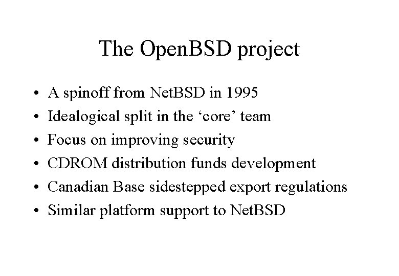 The Open. BSD project • • • A spinoff from Net. BSD in 1995