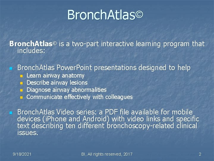 Bronch. Atlas© is a two-part interactive learning program that includes: n Bronch. Atlas Power.