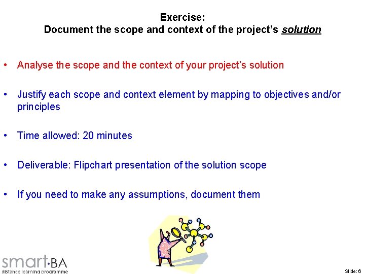 Exercise: Document the scope and context of the project’s solution • Analyse the scope