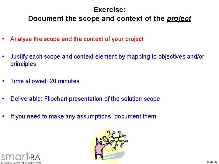 Exercise: Document the scope and context of the project • Analyse the scope and