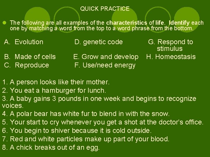 QUICK PRACTICE l The following are all examples of the characteristics of life. Identify