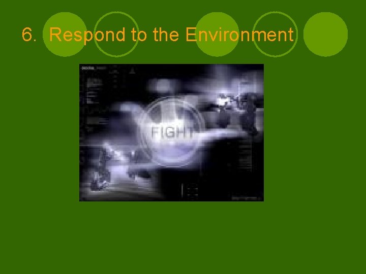 6. Respond to the Environment 