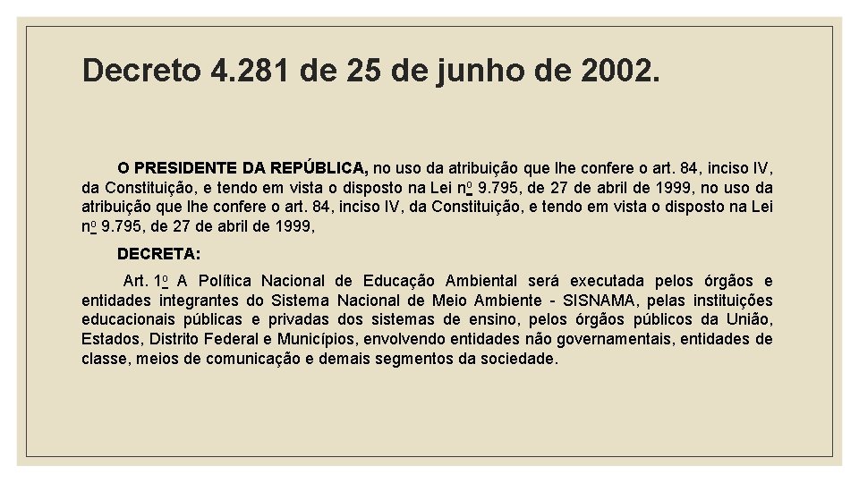 Decreto 4. 281 de 25 de junho de 2002. O PRESIDENTE DA REPÚBLICA, no