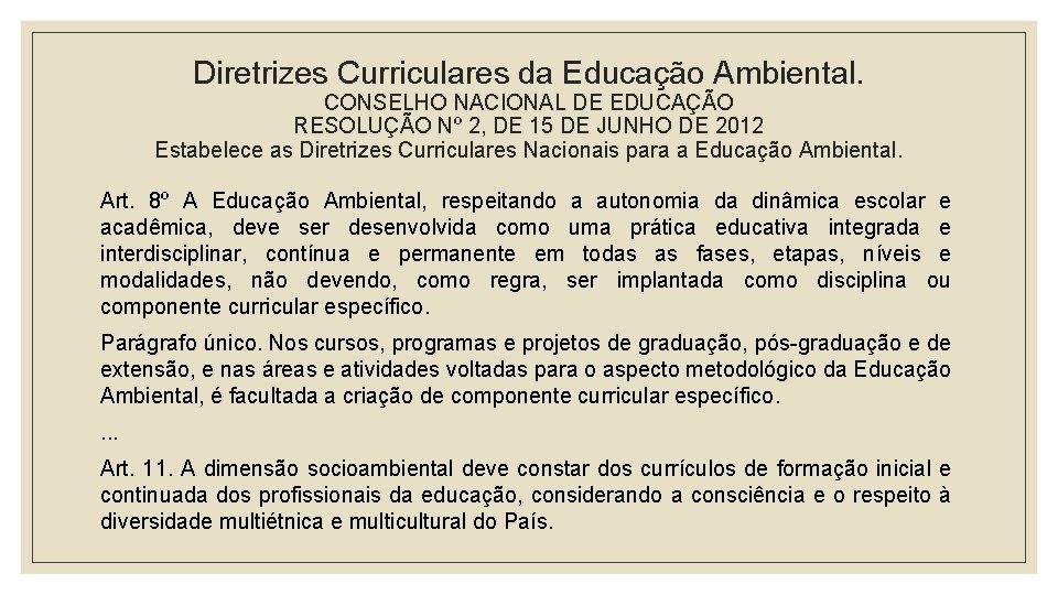 Diretrizes Curriculares da Educação Ambiental. CONSELHO NACIONAL DE EDUCAÇÃO RESOLUÇÃO Nº 2, DE 15