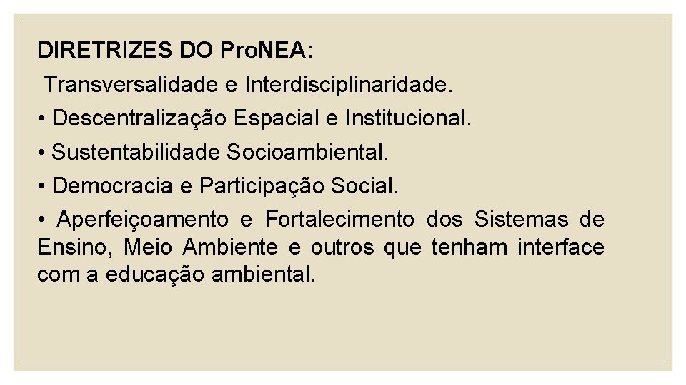 DIRETRIZES DO Pro. NEA: Transversalidade e Interdisciplinaridade. • Descentralização Espacial e Institucional. • Sustentabilidade