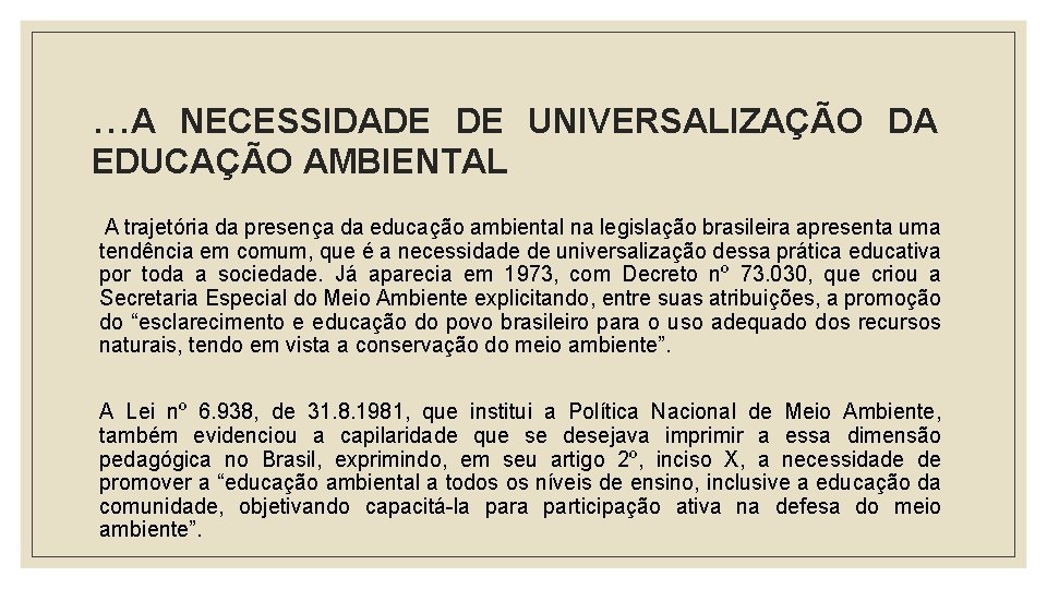 . . . A NECESSIDADE DE UNIVERSALIZAÇÃO DA EDUCAÇÃO AMBIENTAL A trajetória da presença