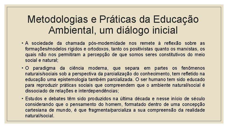 Metodologias e Práticas da Educação Ambiental, um diálogo inicial • A sociedade da chamada
