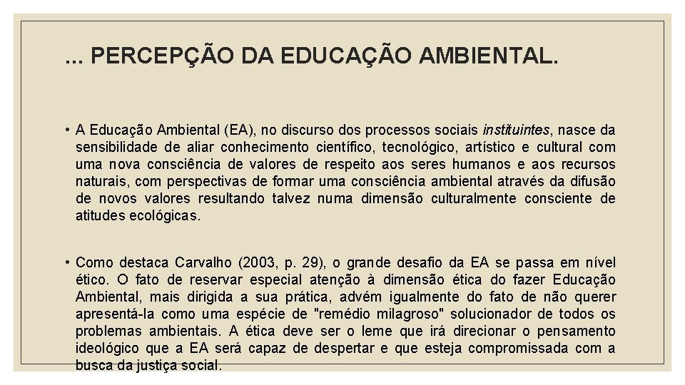 . . . PERCEPÇÃO DA EDUCAÇÃO AMBIENTAL. • A Educação Ambiental (EA), no discurso