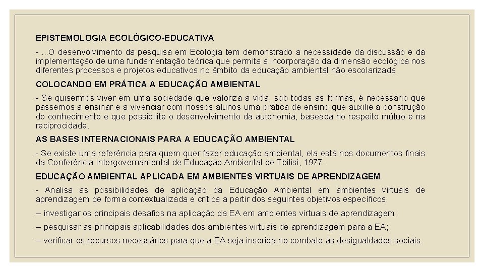 EPISTEMOLOGIA ECOLÓGICO-EDUCATIVA -. . . O desenvolvimento da pesquisa em Ecologia tem demonstrado a