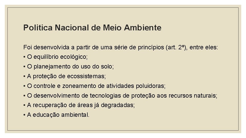 Politica Nacional de Meio Ambiente Foi desenvolvida a partir de uma série de princípios