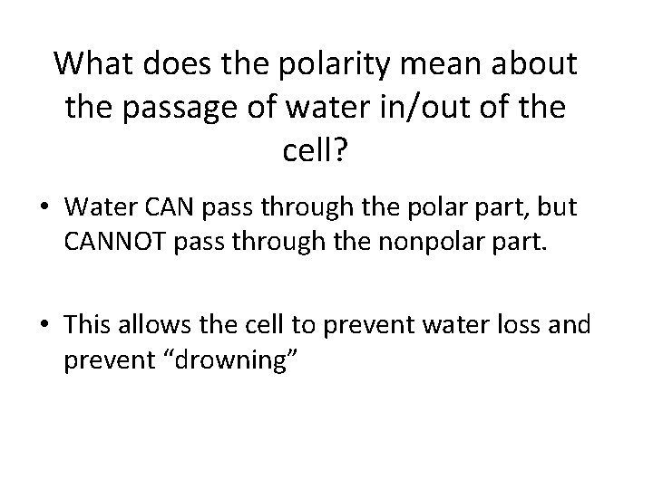 What does the polarity mean about the passage of water in/out of the cell?