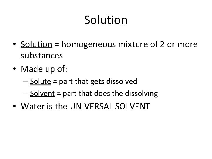 Solution • Solution = homogeneous mixture of 2 or more substances • Made up