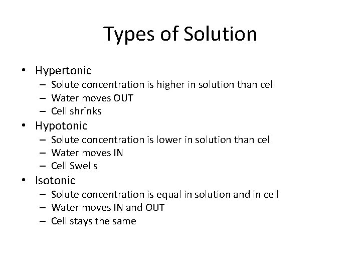 Types of Solution • Hypertonic – Solute concentration is higher in solution than cell