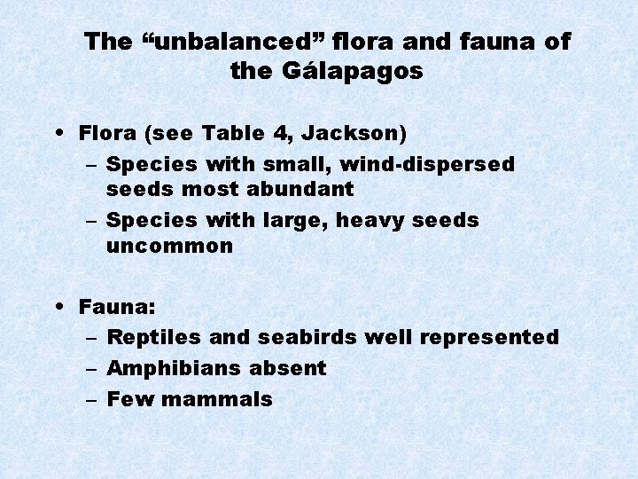 The “unbalanced” flora and fauna of the Gálapagos • Flora (see Table 4, Jackson)