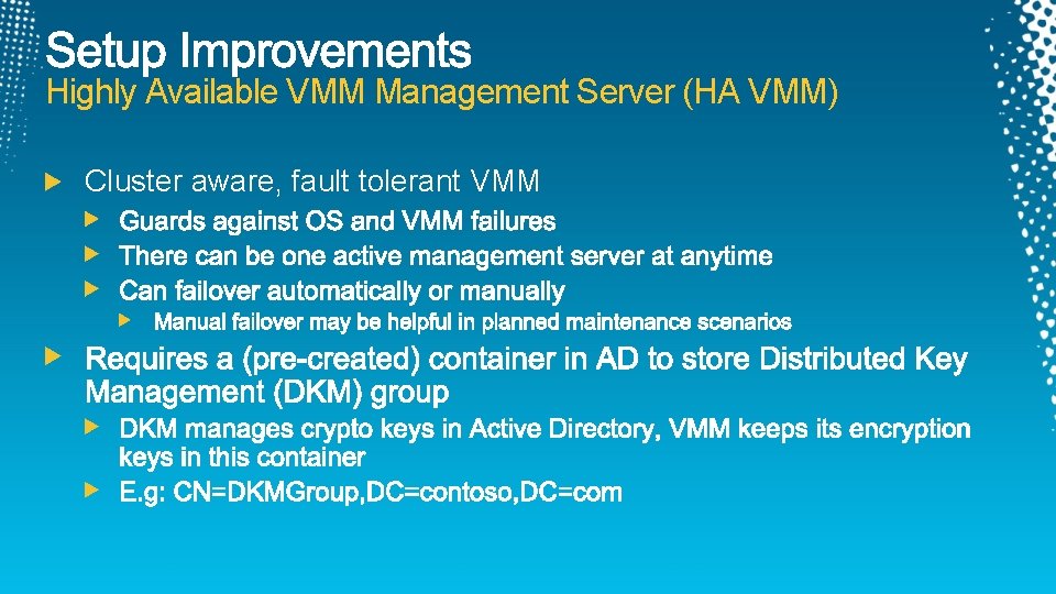 Highly Available VMM Management Server (HA VMM) Cluster aware, fault tolerant VMM 