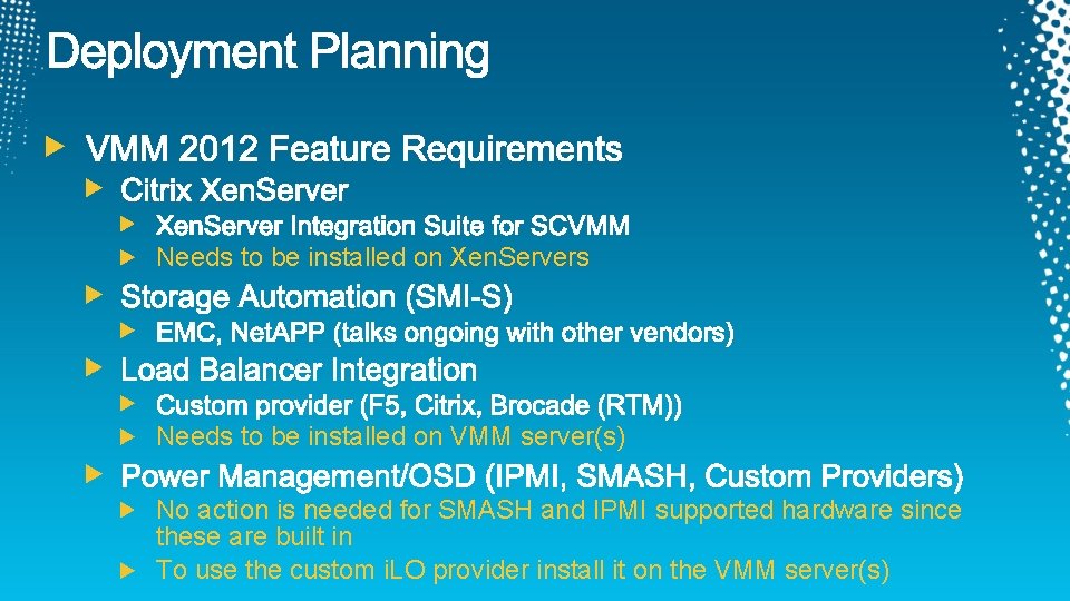 Needs to be installed on Xen. Servers Needs to be installed on VMM server(s)