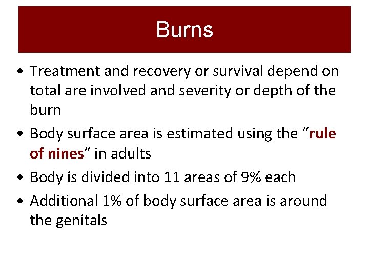 Burns • Treatment and recovery or survival depend on total are involved and severity