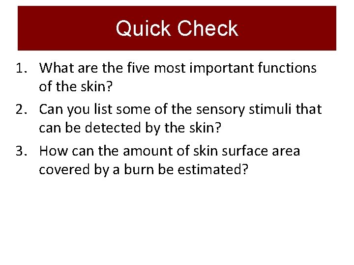 Quick Check 1. What are the five most important functions of the skin? 2.