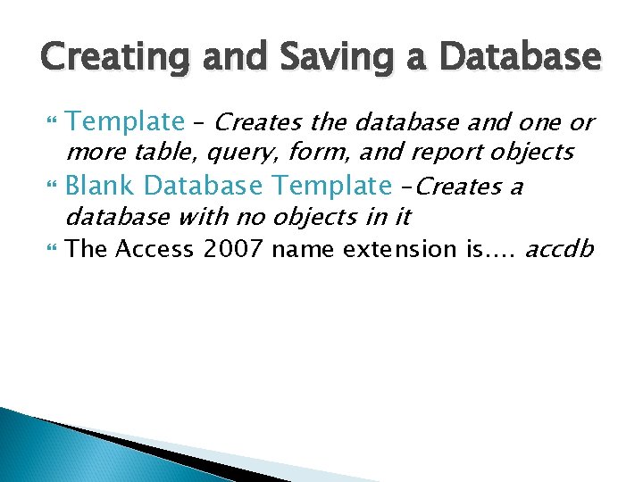 Creating and Saving a Database Template – Creates the database and one or more