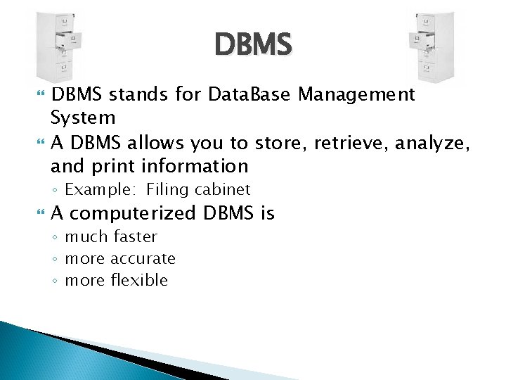 DBMS stands for Data. Base Management System A DBMS allows you to store, retrieve,