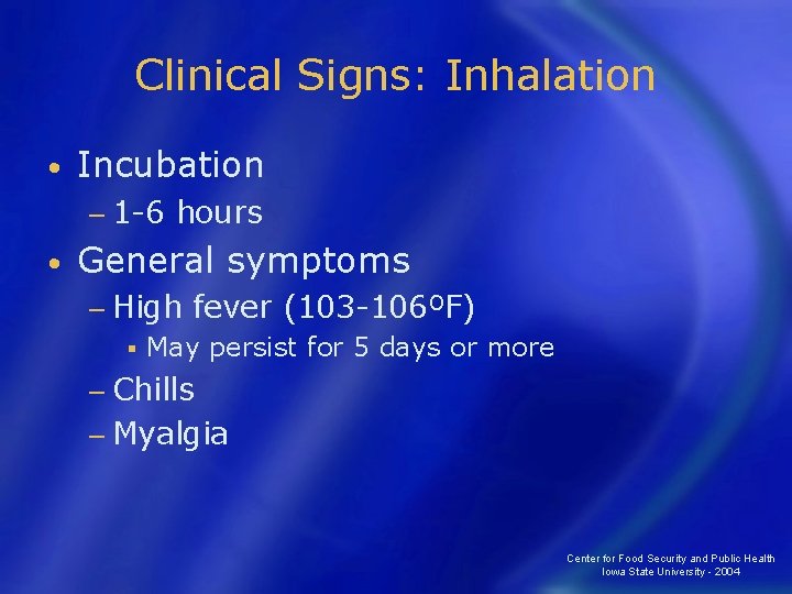 Clinical Signs: Inhalation • Incubation − 1 -6 • hours General symptoms − High