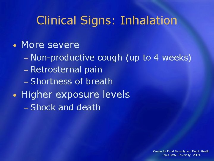 Clinical Signs: Inhalation • More severe − Non-productive cough (up to 4 weeks) −