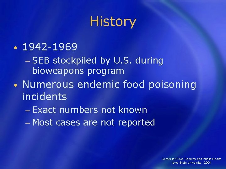 History • 1942 -1969 − SEB stockpiled by U. S. during bioweapons program •