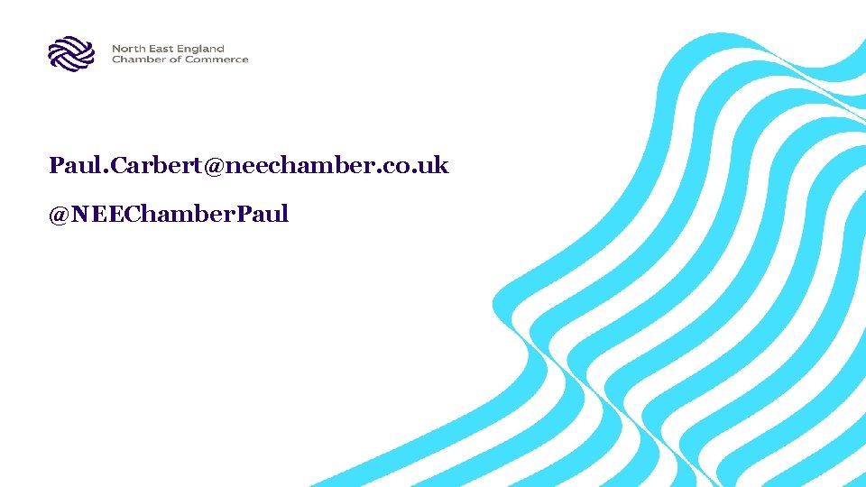 Paul. Carbert@neechamber. co. uk @NEEChamber. Paul 