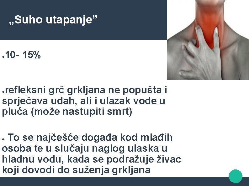 „Suho utapanje” ● 10 - 15% refleksni grč grkljana ne popušta i sprječava udah,