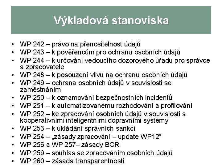 Výkladová stanoviska • • • • WP 242 – právo na přenositelnost údajů WP