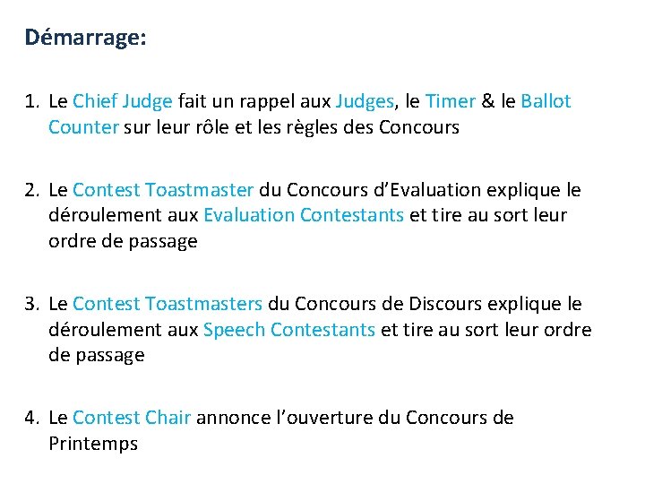 Démarrage: 1. Le Chief Judge fait un rappel aux Judges, le Timer & le