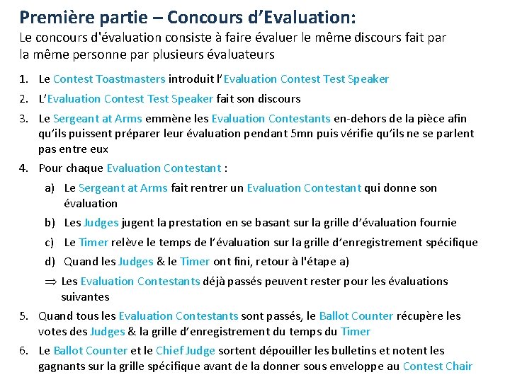 Première partie – Concours d’Evaluation: Le concours d'évaluation consiste à faire évaluer le même