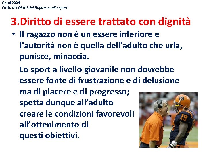 Gand 2004 Carta dei Diritti del Ragazzo nello Sport 3. Diritto di essere trattato