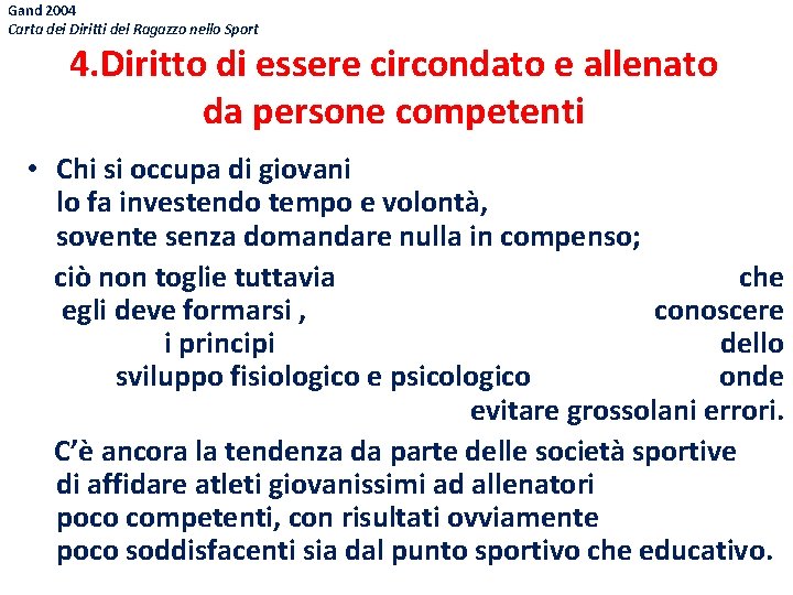 Gand 2004 Carta dei Diritti del Ragazzo nello Sport 4. Diritto di essere circondato