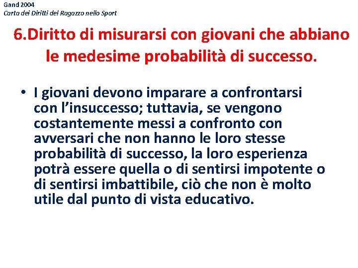 Gand 2004 Carta dei Diritti del Ragazzo nello Sport 6. Diritto di misurarsi con