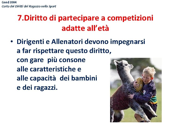 Gand 2004 Carta dei Diritti del Ragazzo nello Sport 7. Diritto di partecipare a