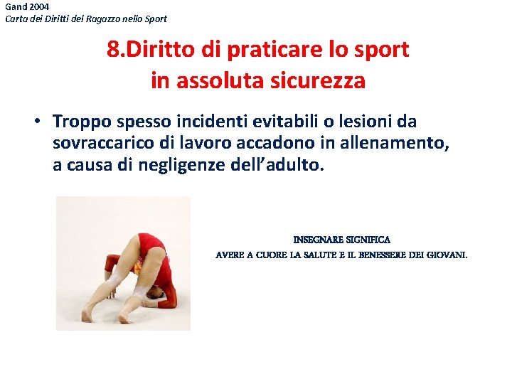 Gand 2004 Carta dei Diritti del Ragazzo nello Sport 8. Diritto di praticare lo