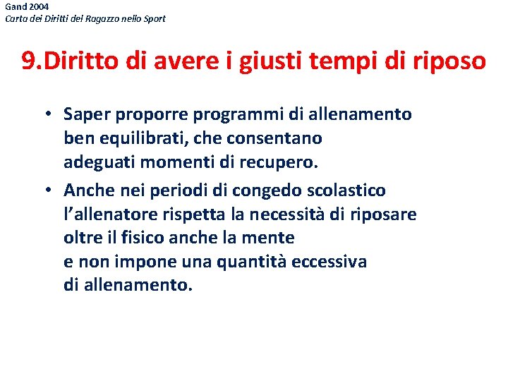 Gand 2004 Carta dei Diritti del Ragazzo nello Sport 9. Diritto di avere i