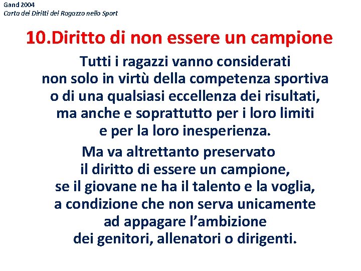 Gand 2004 Carta dei Diritti del Ragazzo nello Sport 10. Diritto di non essere