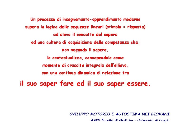 Un processo di insegnamento-apprendimento moderno supera la logica delle sequenze lineari (stimolo = risposta)