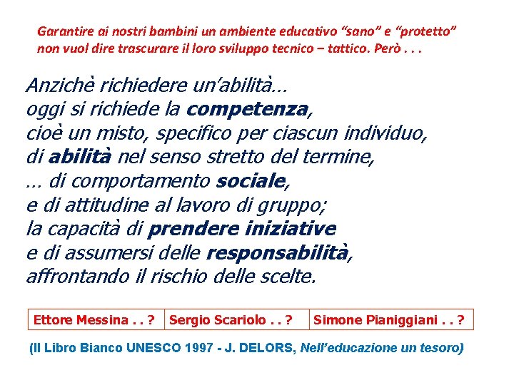 Garantire ai nostri bambini un ambiente educativo “sano” e “protetto” non vuol dire trascurare