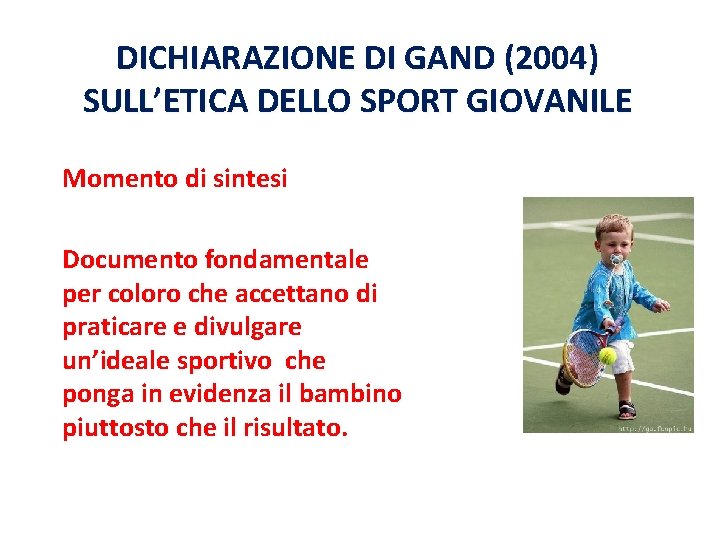 DICHIARAZIONE DI GAND (2004) SULL’ETICA DELLO SPORT GIOVANILE Momento di sintesi Documento fondamentale per