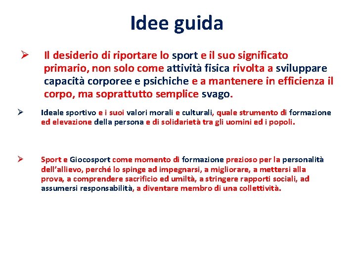 Idee guida Ø Il desiderio di riportare lo sport e il suo significato primario,