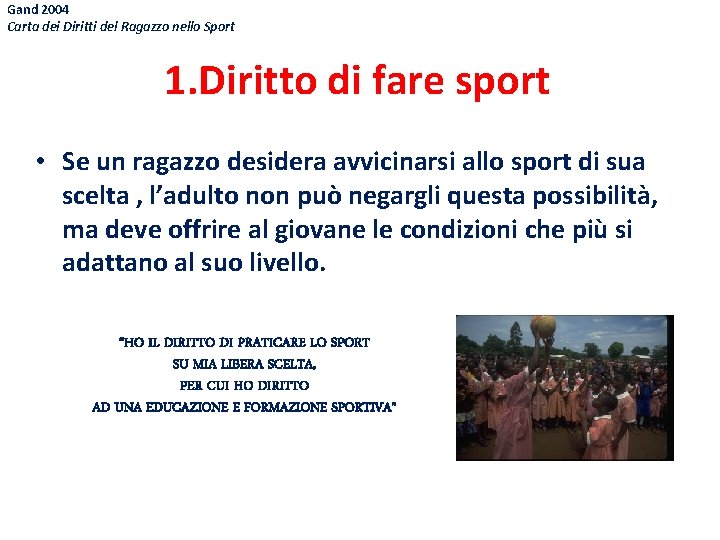 Gand 2004 Carta dei Diritti del Ragazzo nello Sport 1. Diritto di fare sport