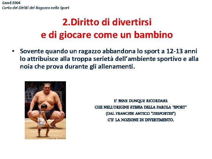 Gand 2004 Carta dei Diritti del Ragazzo nello Sport 2. Diritto di divertirsi e